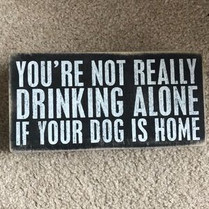 You’re Not Really Drinking Alone Wall Sign